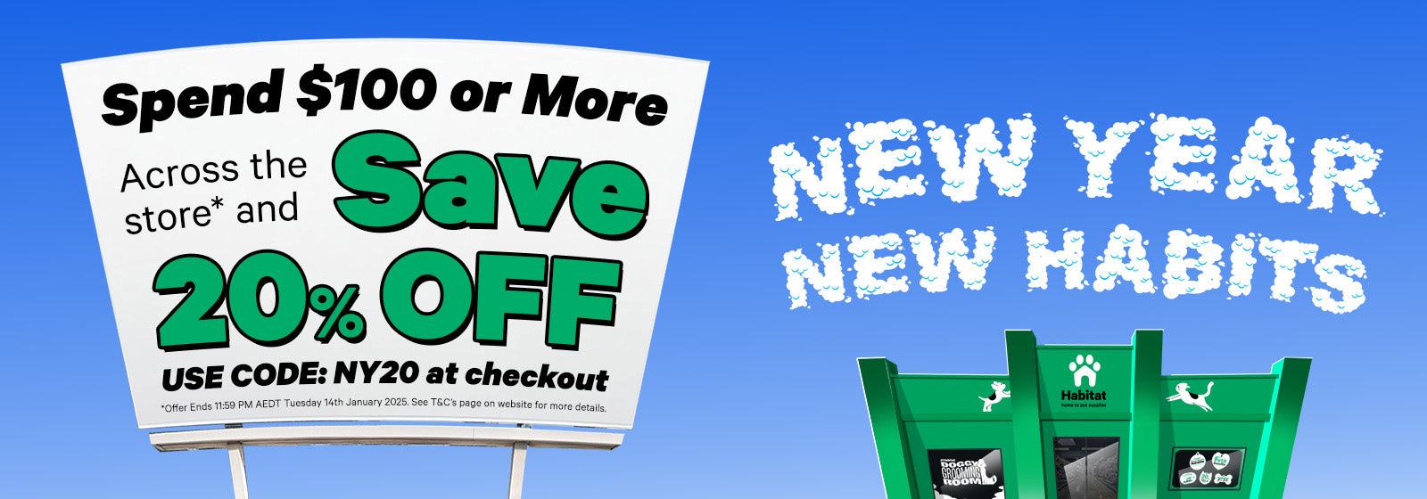 New Year New Habits with Habitat - Spend $100 Save 20% with code NY20 *