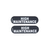 Rogz Pre-Made Badge High Maintenance Lge